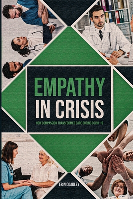 Empathy in Crisis: How Compassion Transformed Care During COVID-19 - Erin Coakley