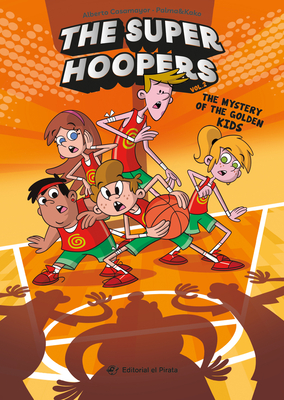 The Mystery of the Golden Kids: The Super Hoopers 2 Volume 2 - Pepe Palma