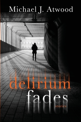 Delirium Fades - Michael J. Atwood