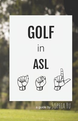 Golf in ASL - Sophia Yu