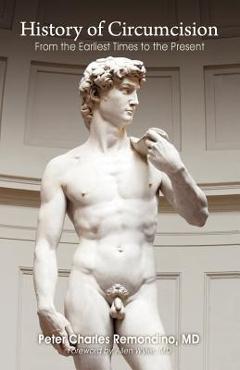 Coperta cărții 'History of Circumcision: From the Earliest Times to the Present - Peter Charles Remondino'