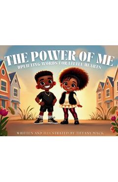 Coperta cărții 'The Power of Me: Uplifting Words for Little Hearts - Tiffany Mack'