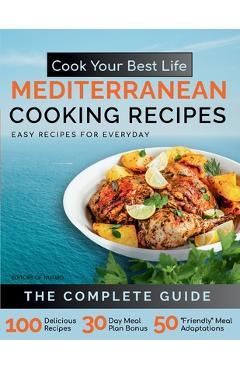 Coperta cărții 'Cook Your Best Life Mediterranean Cooking Recipes: Quick and Easy Mediterranean Recipes with Stunning Photos - Perfect'