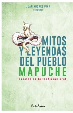 Poza produsului Mitos y leyendas del Pueblo Mapuche - Juan Andrés Piña