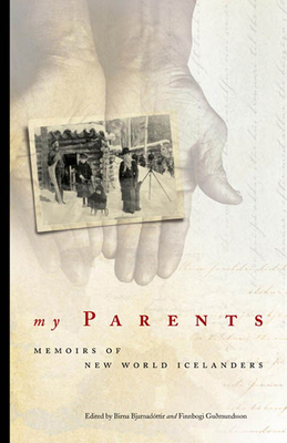 My Parents: Memoirs of New World Icelanders - Birna Bjarnadottir