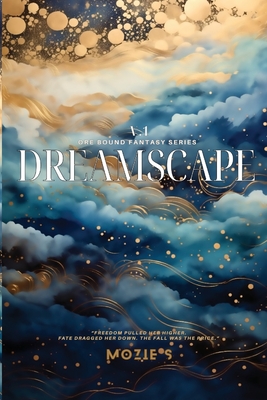 Dreamscape One: Freedom. Fate. Fall. - Mozie S