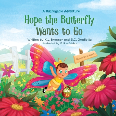 Hope the Butterfly Wants to Go: A Bughugable Adventure - Kathy Brunner