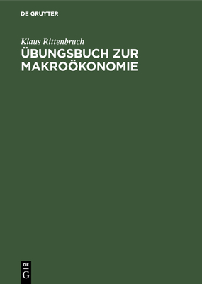 Übungsbuch Zur Makroökonomie - Klaus Rittenbruch