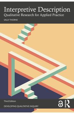 Poza produsului Interpretive Description: Qualitative Research for Applied Practice - Sally Thorne