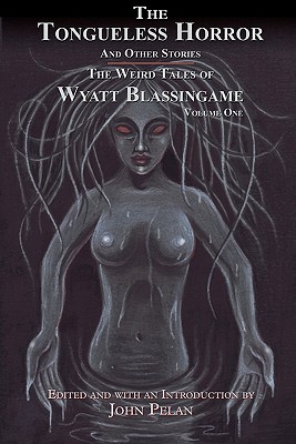 The Tongueless Horror and Other Stories: The Weird Tales of Wyatt Blassingame - Wyatt Blassingame