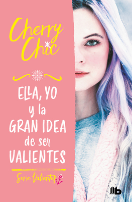 Ella, Yo Y La Gran Idea de Ser Valientes / Her, Me, and the Big Idea of Being Brave - 