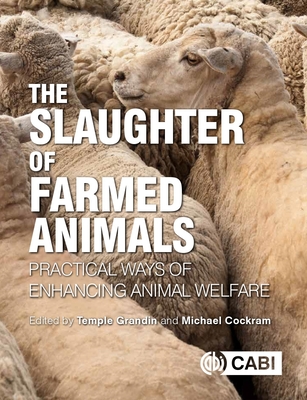 The Slaughter of Farmed Animals: Practical Ways of Enhancing Animal Welfare - Temple Grandin