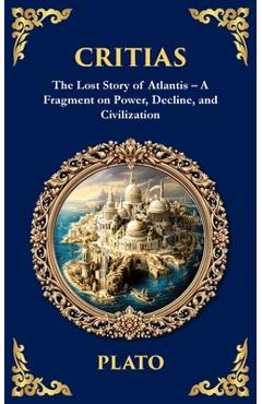 Poza produsului Critias: The Lost Story of Atlantis - A Fragment on Power, Decline, and Civilization - 
