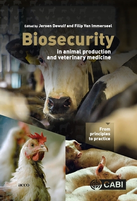 Biosecurity in Animal Production and Veterinary Medicine: From Principles to Practice - Jeroen Dewulf