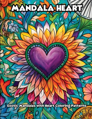 Mandala Heart: Exotic Mandalas with Heart Coloring Patterns - 