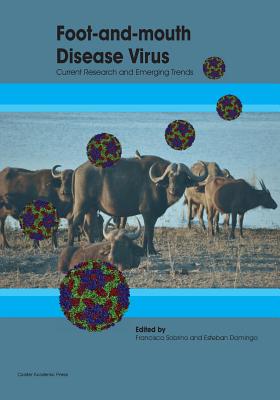 Foot-and-Mouth Disease Virus: Current Research and Emerging Trends - Francisco Sobrino