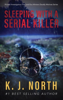 Sleeping with a Serial Killer: A Serial Killer Suspense Thriller - K. J. North