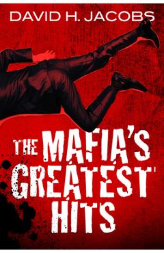 Coperta cărții 'The Mafia's Greatest Hits - David H. Jacobs'