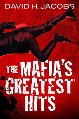 The Mafia's Greatest Hits - David H. Jacobs
