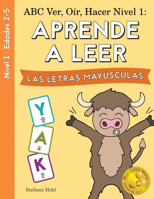 ABC Ver, Oír, Hacer Nivel 1: ABC See, Hear, Do Level 1: Learn to Read Uppercase Letters Spanish Edition - Stefanie Hohl