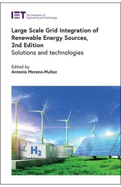 Coperta cărții 'Large Scale Grid Integration of Renewable Energy Sources: Solutions and Technologies - Antonio Moreno-muñoz'