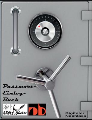 Passwort-Logbuch - Passwort Liste - digitaler Nachlass/Erbe - Erinnerungsbuch - Nachschlagebuch - Notizbuch - Einlogbuch - Internet Organizer: ...inkl - Renate Sültz