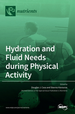 Hydration and Fluid Needs during Physical Activity - Douglas J. Casa
