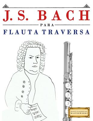 J. S. Bach Para Flauta Traversa: 10 Piezas F -