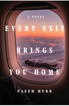 Coperta cărții 'Every Exit Brings You Home - Naeem Murr'