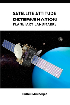 Satellite Attitude Determination Planetary Landmarks - Bulbul Mukherjee