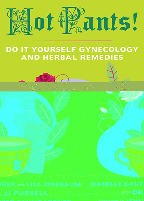 Hot Pants: Do It Yourself Gynecology - Isabelle Gauthier