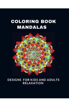 Poza produsului Coloring Book Mandalas Designs for Kids and Adults Relaxation: A Kids and adults Coloring Book with Fun, Easy, and Relaxing Mandalas - Nassiri Coloring Mandalas