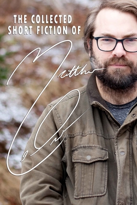 The Collected Short Fiction of Matthew LeDrew - Matthew Ledrew