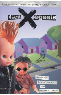 Coperta cărții 'GenXegesis: Essays on Alternative Youth (Sub)Culture - John M. Ulrich'