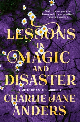 Coperta cărții 'Lessons in Magic and Disaster - Charlie Jane Anders'