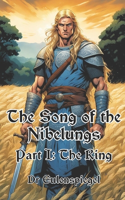 The Song of the Nibelungs: Part I: The Ring -