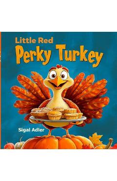 Coperta cărții 'Little Red Perky Turkey: Children Thanksgiving Story Book - for Preschool Kids - Sigal Adler'