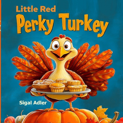Little Red Perky Turkey: Children Thanksgiving Story Book - for Preschool Kids - Sigal Adler