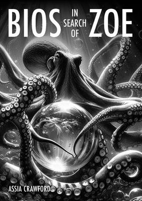 BIOS in Search of Zoe: Ecological Graphic Novel - Assia Crawford