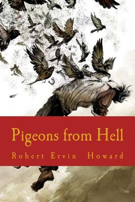 Pigeons from Hell - Robert Ervin Howard