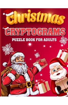 Coperta cărții 'Christmas Cryptograms Puzzle Book for Adults: 150 Christmas Cryptograms Puzzle Book for Adults, Christmas Cryptogram'