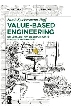 Value-Based Engineering: Ein Leitfaden Für Die Entwicklung Ethischer Technologien - Sarah Spiekermann-hoff