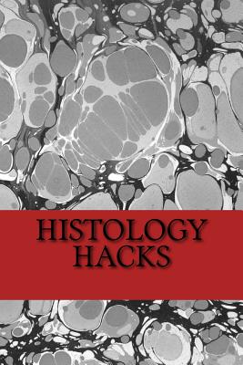 Histology Hacks - Michael Backhus