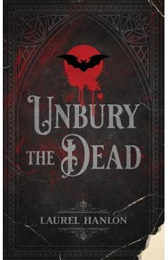 Coperta cărții 'Unbury the Dead - Laurel Hanlon'