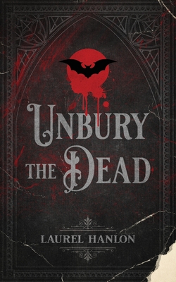 Coperta cărții 'Unbury the Dead - Laurel Hanlon'