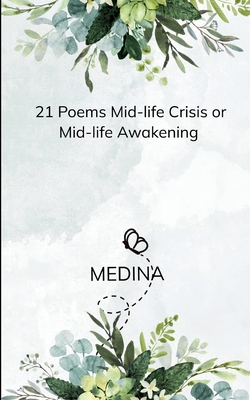 21 Poems Mid-life crisis or Mid-life awakening-21 Thoughts and rants - 