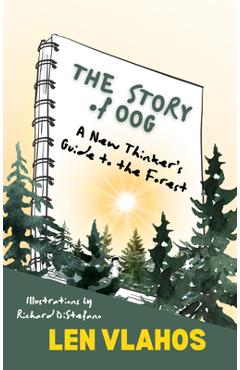 Coperta cărții 'The Story of Oog: Or, A New Thinker's Guide to the Forest - Len Vlahos'