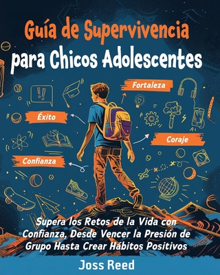 Coperta cărții 'Guía de supervivencia para chicos adolescents: Supera los retos de la vida con confianza, desde vencer la presión de'