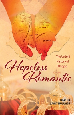 Hopeless Romantic: The Untold History of Ethiopia - Dawit Muluneh
