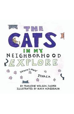 Coperta cărții 'The Cats in My Neighborhood Explore Downtown Ithaca - Francine Wilson Jasper'